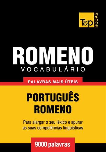 Couverture du livre « Vocabulário Português-Romeno - 9000 palavras mais úteis » de Andrey Taranov aux éditions T&p Books