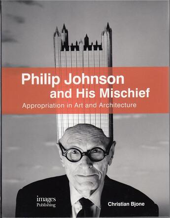 Couverture du livre « Philip Johnson and his mischief » de Christian Bjone aux éditions Images Publishing