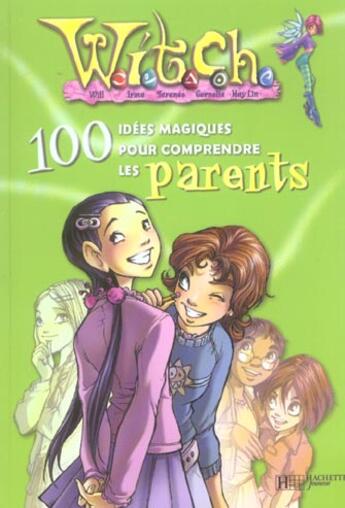 Couverture du livre « 100 idees magiques pour comprendre ses parents » de  aux éditions Le Livre De Poche Jeunesse