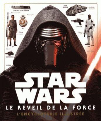 Couverture du livre « Star Wars - épisode VII ; le réveil de la force ; l'encyclopédie illustrée » de  aux éditions Disney Hachette