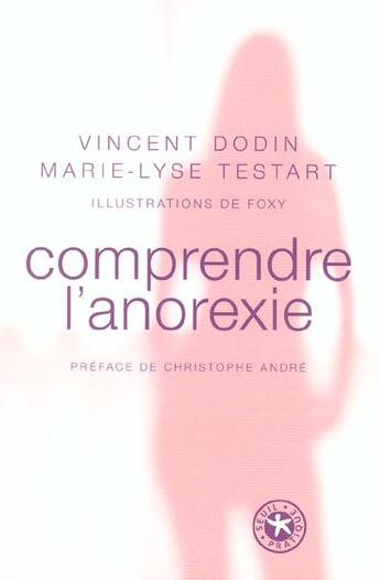 Couverture du livre « Comprendre l'anorexie » de Dodin/Testart aux éditions Seuil