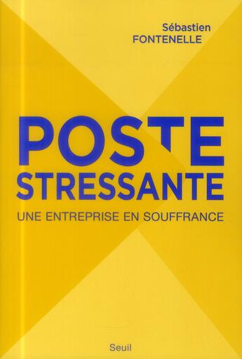 Couverture du livre « La poste stressante ; une entreprise en souffrance » de Sebastien Fontenelle aux éditions Seuil