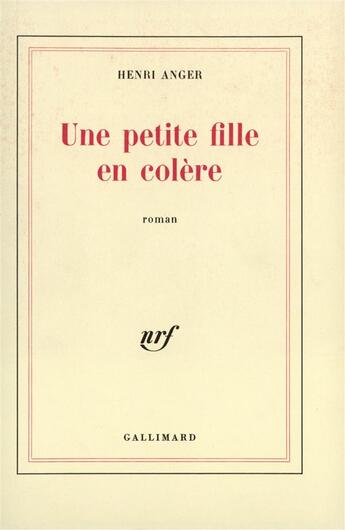 Couverture du livre « Une petite fille en colere » de Henri Anger aux éditions Gallimard