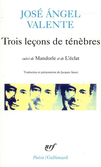 Couverture du livre « Trois leçons de ténèbres / Mandorle /L'Eclat » de Jose Angel Valente aux éditions Gallimard