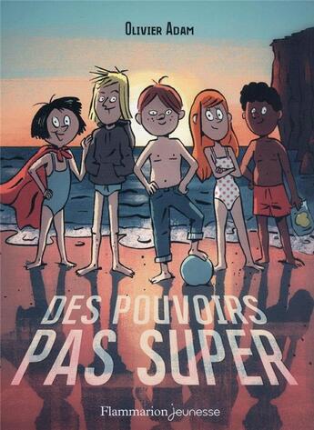 Couverture du livre « Des pouvoirs pas super » de Olivier Adam aux éditions Flammarion Jeunesse