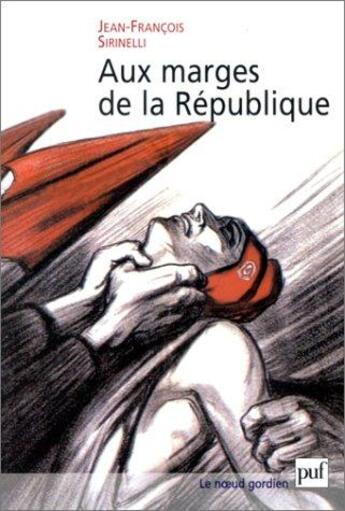 Couverture du livre « Aux marges de la République » de Jean-Francois Sirinelli aux éditions Puf