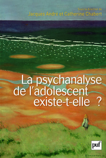 Couverture du livre « La psychanalyse de l'adolescent existe-t-elle ? » de Catherine Chabert et Jacques Andre aux éditions Puf