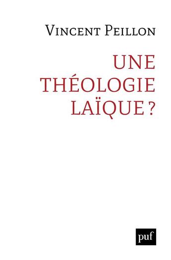 Couverture du livre « Une théologie laïque ? » de Vincent Peillon aux éditions Puf