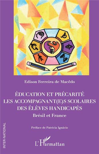 Couverture du livre « Education et précarité : les accompagnant(e)s scolaires des élèves handicapés ; Brésil et France » de Edison Ferreira De Macedo aux éditions L'harmattan