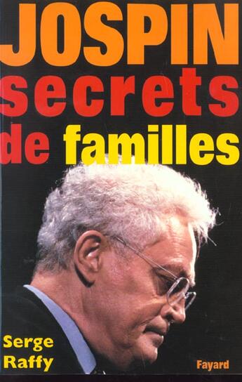 Couverture du livre « Jospin ; secrets de famille » de Serge Raffy aux éditions Fayard