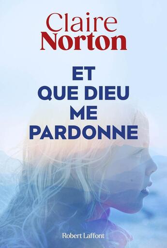 Couverture du livre « Et que Dieu me pardonne » de Claire Norton aux éditions Robert Laffont