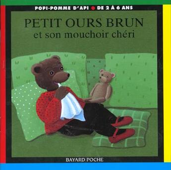 Couverture du livre « Petit Ours Brun et son mouchoir chéri » de Daniele Bour aux éditions Bayard Jeunesse