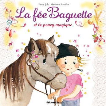 Couverture du livre « La fée Baguette et le poney magique » de  aux éditions Lito