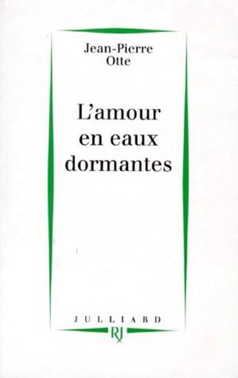 Couverture du livre « L'amour en eaux dormantes » de Jean-Pierre Otte aux éditions Julliard