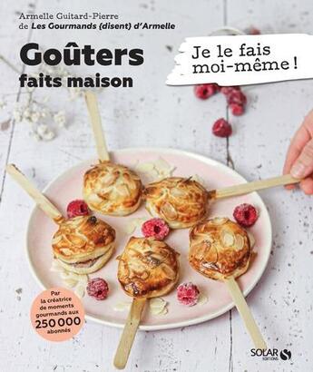 Couverture du livre « Je le fais moi-même : goûters faits maison » de Armelle Guitard-Pierre aux éditions Solar