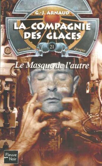 Couverture du livre « La compagnie des glaces - nouvelle époque t.21 : le masque de l'autre » de Georges-Jean Arnaud aux éditions Fleuve Editions