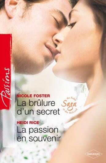 Couverture du livre « La brûlure d'un secret ; la passion en souvenir » de Nicole Foster et Heidi Rice aux éditions Harlequin