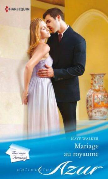 Couverture du livre « Mariage au royaume » de Kate Walker aux éditions Harlequin