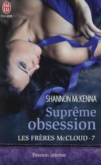 Couverture du livre « Les frères McCloud Tome 7 ; suprême obsession » de Shannon Mckenna aux éditions J'ai Lu