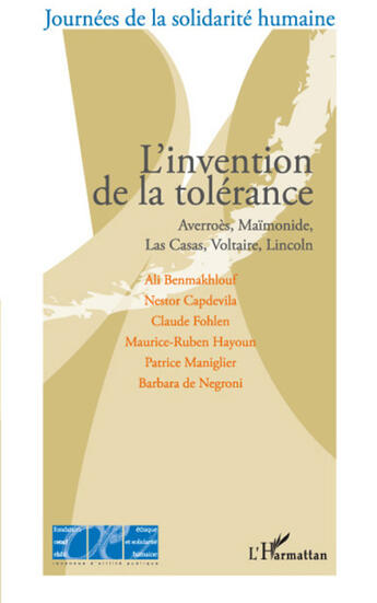 Couverture du livre « L'invention de la tolérance ; Averroès, Maïmonide, Las Casas, Voltaire, Lincoln » de Journes De La Solidarite Humaine aux éditions L'harmattan