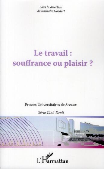 Couverture du livre « Le travail : souffrance ou plaisir ? » de Nathalie Goedert aux éditions L'harmattan