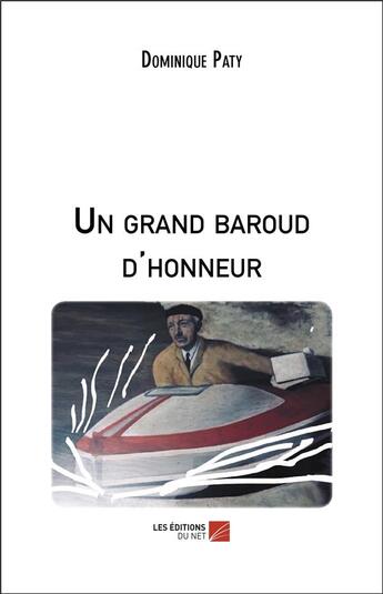 Couverture du livre « Un grand baroud d'honneur » de Dominique Paty aux éditions Editions Du Net