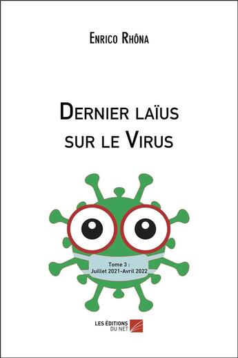 Couverture du livre « Dernier laius sur le virus Tome 3 : juillet 2021-mars 2022 » de Enrico Rhona aux éditions Editions Du Net