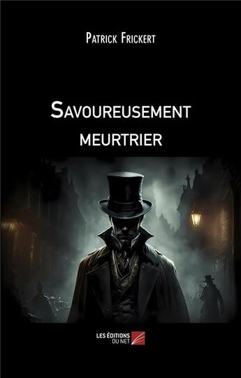 Couverture du livre « Savoureusement meurtrier » de Patrick Frickert aux éditions Editions Du Net