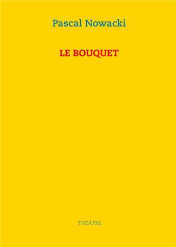 Couverture du livre « Le bouquet » de Pascal Nowacki aux éditions Books On Demand