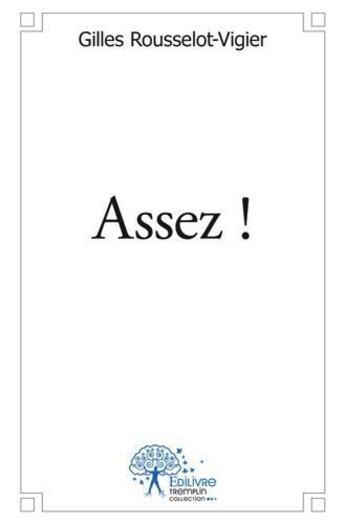 Couverture du livre « Assez ! » de Rousselot-Vigier G. aux éditions Edilivre