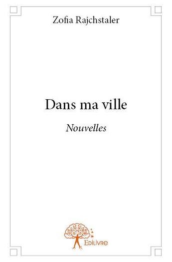 Couverture du livre « Dans ma ville » de Zofia Rajchstaler aux éditions Edilivre