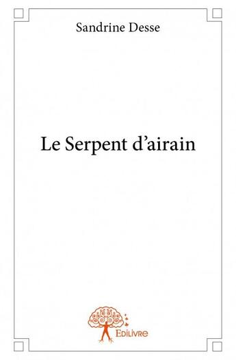 Couverture du livre « Le serpent d'airain » de Sandrine Desse aux éditions Edilivre