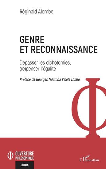 Couverture du livre « Genre et reconnaissance : dépasser les dichotomies, (re)penser l'égalité » de Reginald Alembe aux éditions L'harmattan