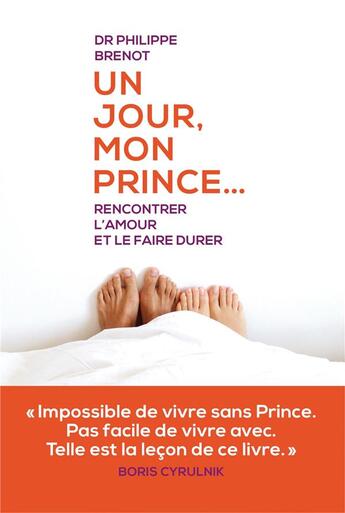 Couverture du livre « Un jour, mon prince... ; rencontrer l'amour et le faire durer » de Philippe Brenot aux éditions Les Arenes