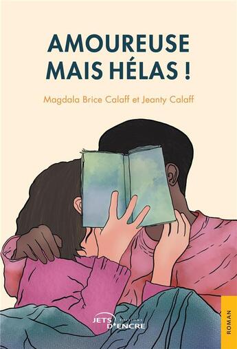 Couverture du livre « Amoureuse mais hélas ! » de Magdala Brice Calaff et Jeanty Calaff aux éditions Jets D'encre