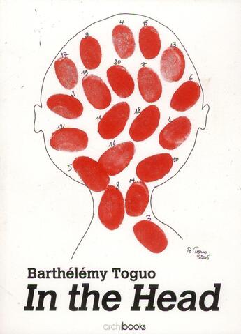 Couverture du livre « Barthélémy Toguo ; in the head » de Anne Kerner et Christine Takengny et Ralph Melcher aux éditions Archibooks