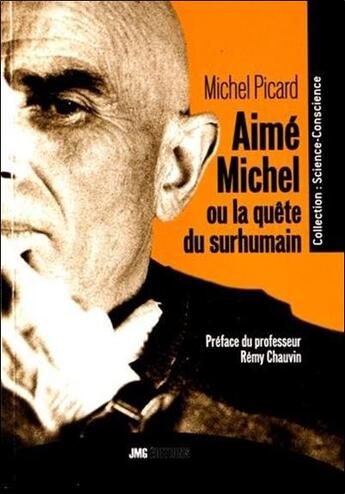 Couverture du livre « Aimé Michel ou la quête du surhumain » de Michel Picard aux éditions Jmg