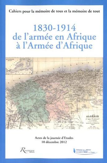 Couverture du livre « 1830-1914 ; de l'armée en Afrique à l'armée d'Afrique » de Paul Malmassari aux éditions Riveneuve