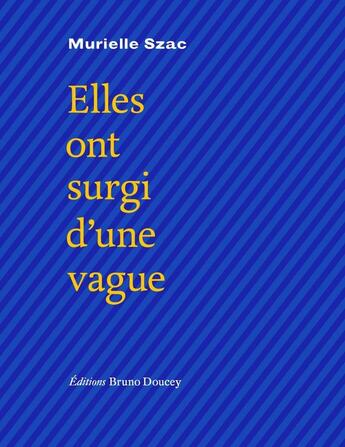 Couverture du livre « Elles ont surgi d'une vague » de Murielle Szac aux éditions Bruno Doucey