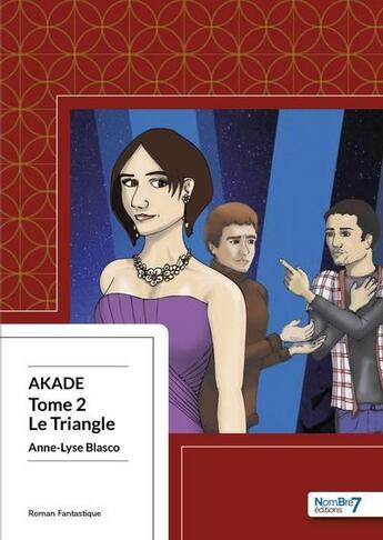 Couverture du livre « Akade Tome 2 : le triangle » de Anne-Lyse Blasco aux éditions Nombre 7