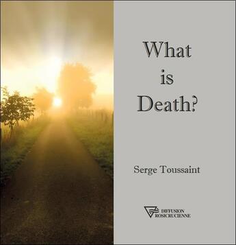 Couverture du livre « What is death ? » de Serge Toussaint aux éditions Diffusion Rosicrucienne