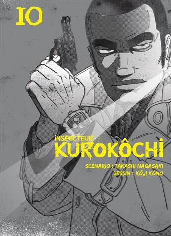 Couverture du livre « Inspecteur Kurokôchi Tome 10 » de Takashi Nagasaki et Koji Kono aux éditions Komikku