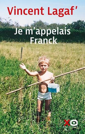 Couverture du livre « Je m'appelais franck » de Lagaf Vincent aux éditions Xo
