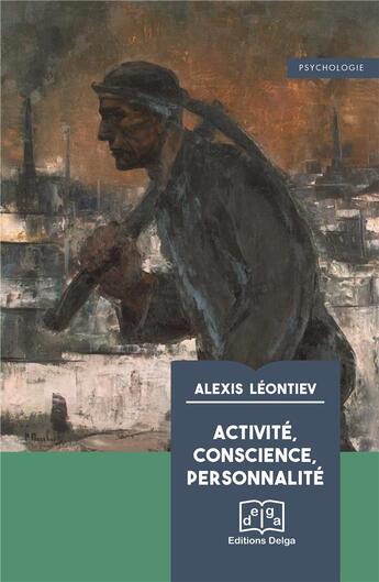 Couverture du livre « Activité, conscience, personalité » de Alexis Leontiev aux éditions Delga