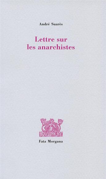 Couverture du livre « Lettre sur les anarchistes » de Andre Suares aux éditions Fata Morgana