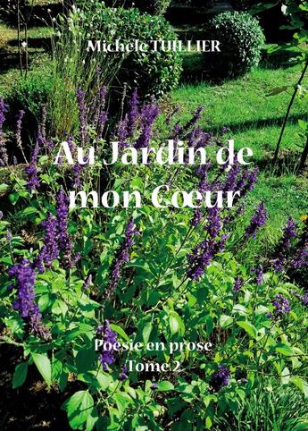 Couverture du livre « Poésie en prose Tome 2 : Au jardin de mon coeur » de Michele Tuillier aux éditions France Libris