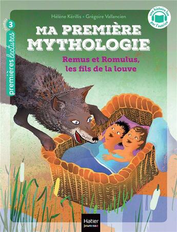 Couverture du livre « Ma première mythologie Tome 14 : Remus et Romulus, les fils de la louve » de Helene Kerillis et Grégoire Vallancien aux éditions Hatier