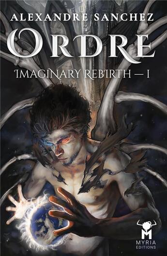 Couverture du livre « Imaginary rebirth Tome 1 : Ordre » de Alexandre Sanchez et Lionel Prats aux éditions Myria Editions