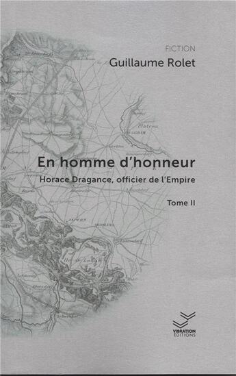 Couverture du livre « En homme d'honneur. Horace Dragance, officier d'Empire T2 » de Guillaume Rolet aux éditions Vibration