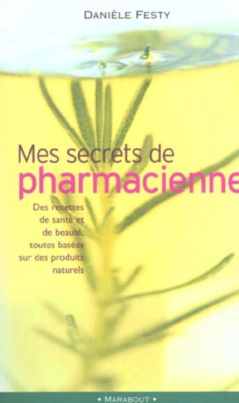 Couverture du livre « Mes Secrets De Pharmacienne » de Daniele Festy aux éditions Marabout